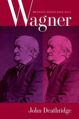 Book cover of Wagner: Beyond Good and Evil