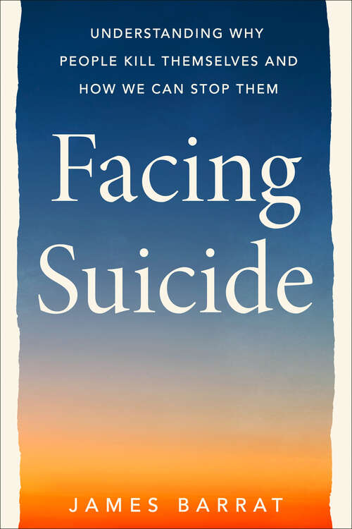 Book cover of Facing Suicide: Understanding Why People Kill Themselves and How We Can Stop Them