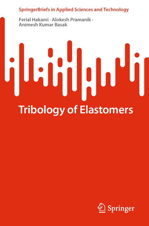 Book cover of Tribology of Elastomers (1st ed. 2022) (SpringerBriefs in Applied Sciences and Technology)