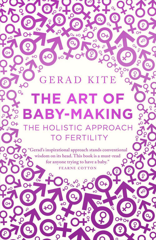 Book cover of The Art of Baby Making: The Holistic Approach To Fertility