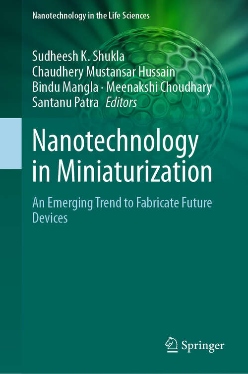 Book cover of Nanotechnology in Miniaturization: An Emerging Trend to Fabricate Future Devices (Nanotechnology in the Life Sciences)