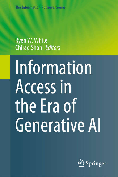 Book cover of Information Access in the Era of Generative AI (The Information Retrieval Series #51)