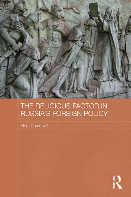 Book cover of The Religious Factor in Russia's Foreign Policy: Keeping God on our Side (Routledge Contemporary Russia And Eastern Europe Ser. #31)