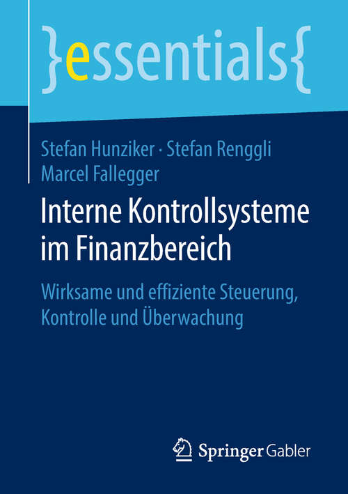 Book cover of Interne Kontrollsysteme im Finanzbereich: Wirksame und effiziente Steuerung, Kontrolle und Überwachung (essentials)