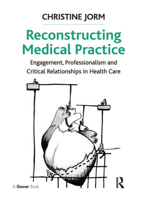 Book cover of Reconstructing Medical Practice: Engagement, Professionalism and Critical Relationships in Health Care