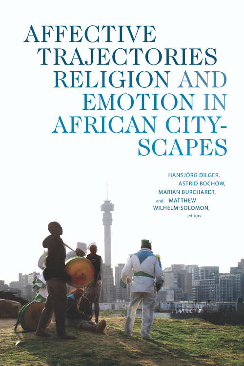 Book cover of Affective Trajectories: Religion and Emotion in African Cityscapes (Religious Cultures of African and African Diaspora People)