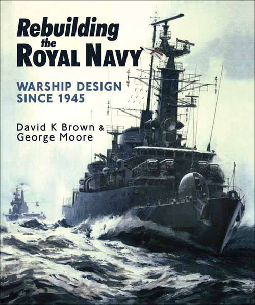 Book cover of Rebuilding the Royal Navy: Warship Design Since 1945