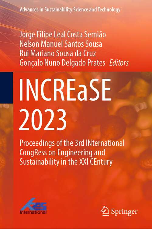 Book cover of INCREaSE 2023: Proceedings of the 3rd INternational CongRess on Engineering and Sustainability in the XXI CEntury (1st ed. 2023) (Advances in Sustainability Science and Technology)