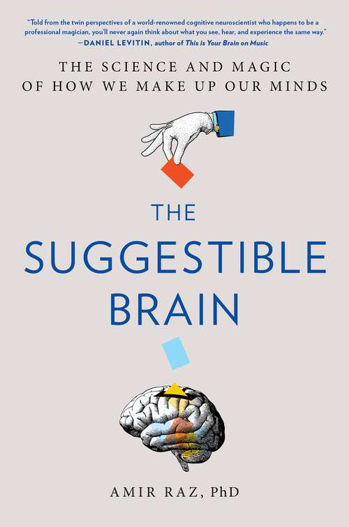 Book cover of The Suggestible Brain: The Science and Magic of How We Make Up Our Minds