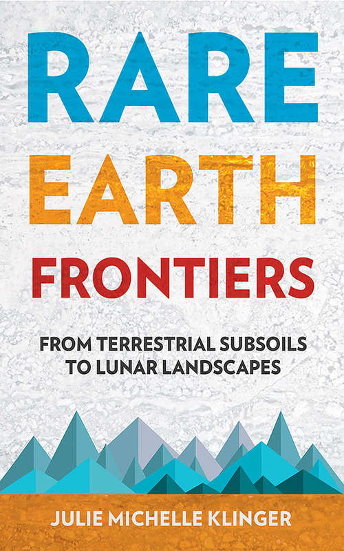 Book cover of Rare Earth Frontiers: From Terrestrial Subsoils to Lunar Landscapes