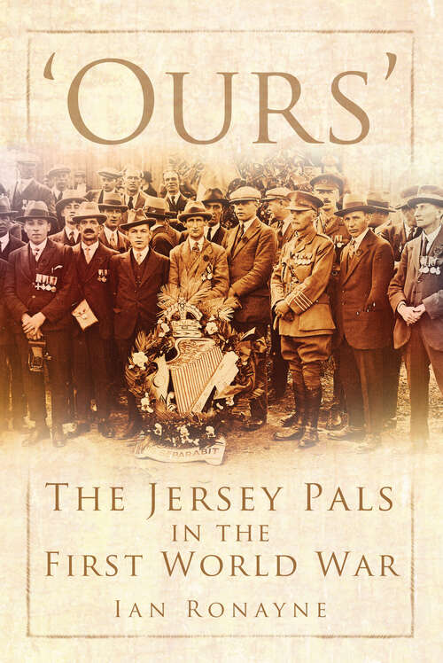 Book cover of 'Ours': The Jersey Pals in the First World War