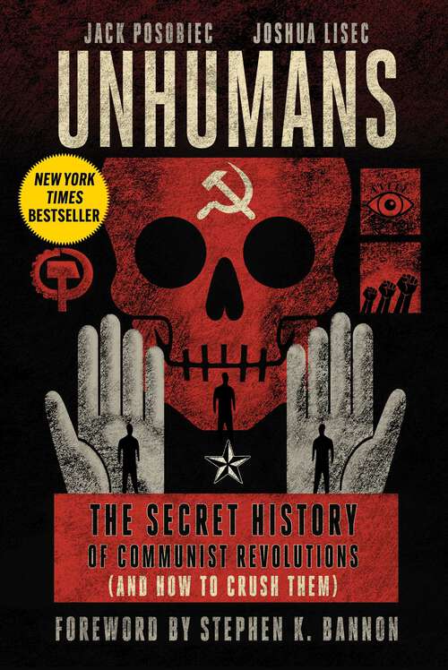 Book cover of Unhumans: The Secret History of Communist Revolutions (and How to Crush Them)