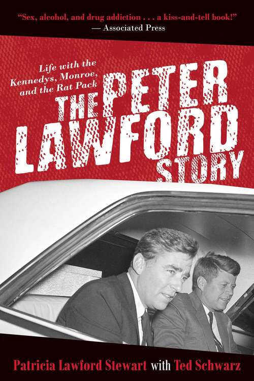 Book cover of The Peter Lawford Story: Life with the Kennedys, Monroe, and the Rat Pack