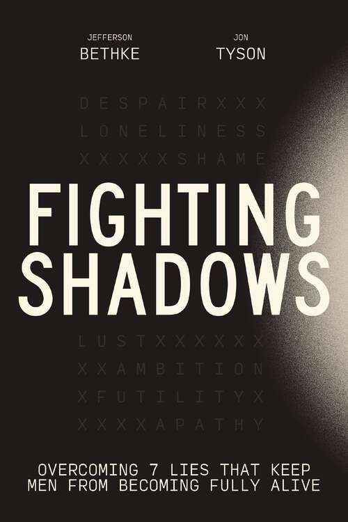 Book cover of Fighting Shadows: Overcoming 7 Lies That Keep Men From Becoming Fully Alive