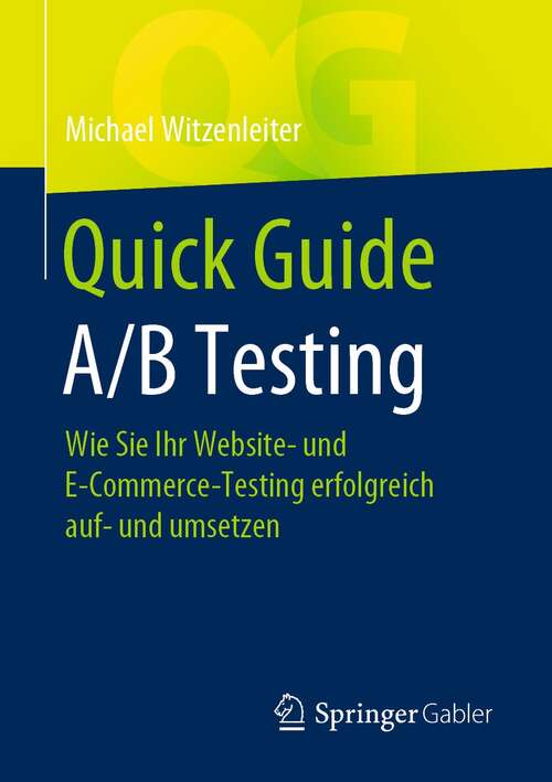 Book cover of Quick Guide A/B Testing: Wie Sie Ihr Website- und E-Commerce-Testing erfolgreich auf- und umsetzen (1. Aufl. 2021) (Quick Guide)