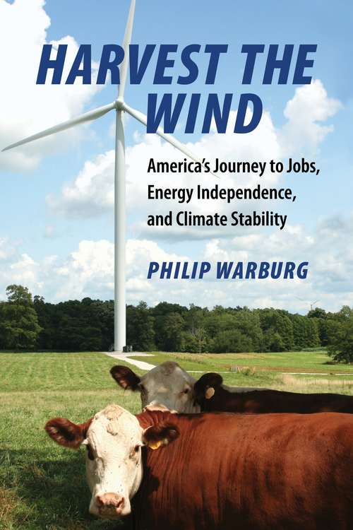 Book cover of Harvest the Wind: America's Journey to Jobs, Energy Independence, and Climate Stability