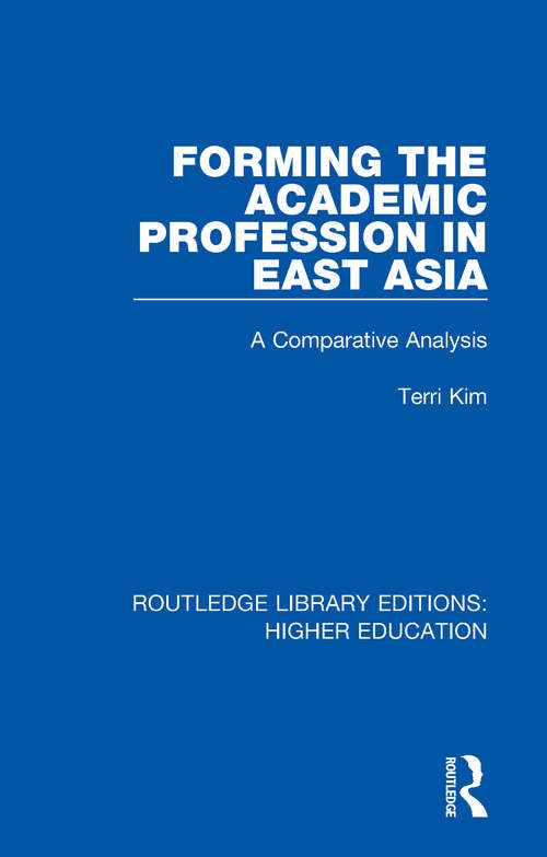 Book cover of Forming the Academic Profession in East Asia: A Comparative Analysis (Routledge Library Editions: Higher Education #14)