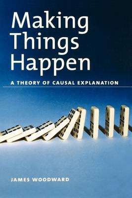 Book cover of Making Things Happen: A Theory Of Causal Explanation