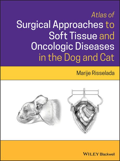 Book cover of Atlas of Surgical Approaches to Soft Tissue and Oncologic Diseases in the Dog and Cat