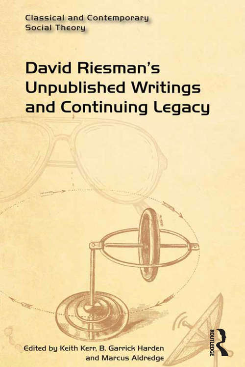 Book cover of David Riesman's Unpublished Writings and Continuing Legacy (Classical and Contemporary Social Theory)