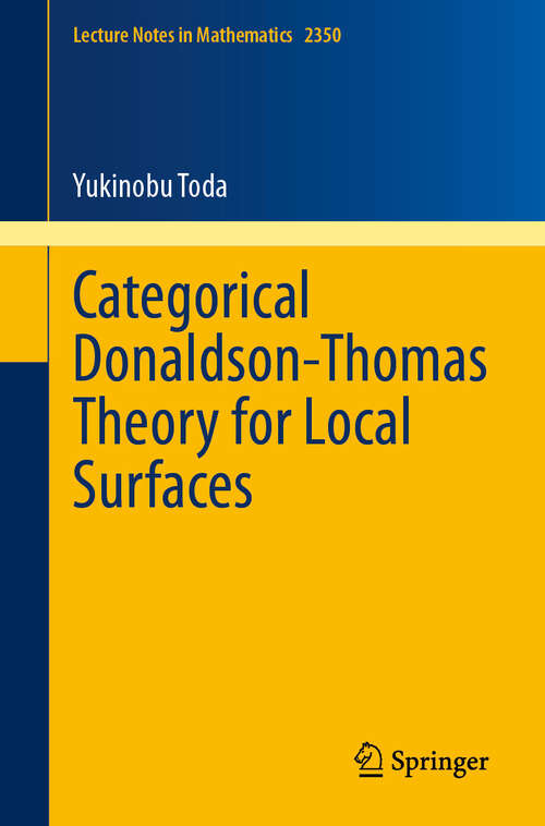 Book cover of Categorical Donaldson-Thomas Theory for Local Surfaces (2024) (Lecture Notes in Mathematics #2350)