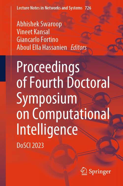 Book cover of Proceedings of Fourth Doctoral Symposium on Computational Intelligence: DoSCI 2023 (1st ed. 2023) (Lecture Notes in Networks and Systems #726)