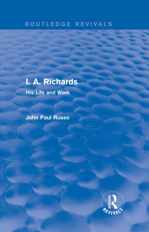 Book cover of I. A. Richards: His Life and Work (Routledge Revivals)