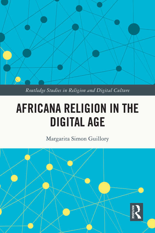 Book cover of Africana Religion in the Digital Age (Routledge Studies in Religion and Digital Culture)