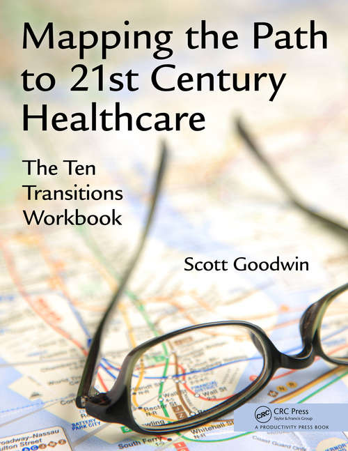 Book cover of Mapping the Path to 21st Century Healthcare: The Ten Transitions Workbook