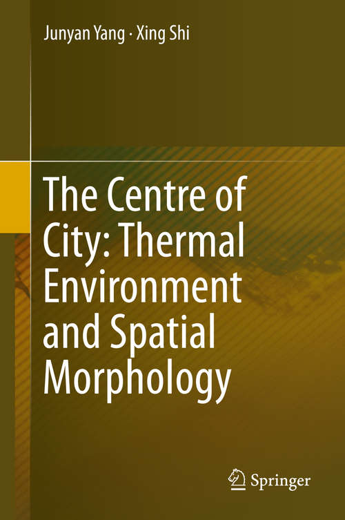 Book cover of The Centre of City: Thermal Environment and Spatial Morphology (1st ed. 2020)