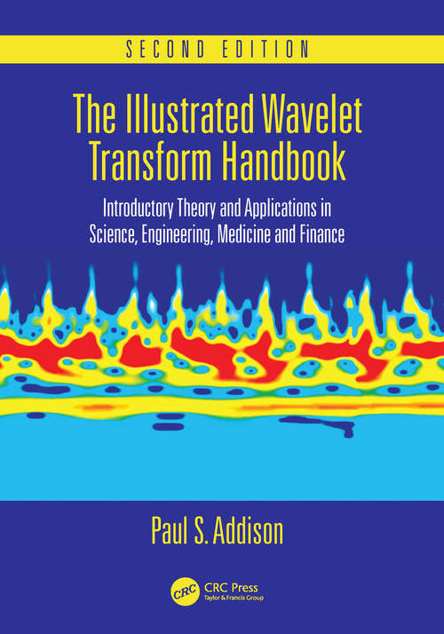 Book cover of The Illustrated Wavelet Transform Handbook: Introductory Theory and Applications in Science, Engineering, Medicine and Finance, Second Edition (2)