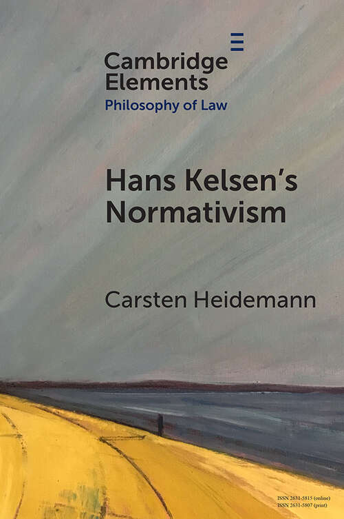 Book cover of Hans Kelsen's Normativism (Elements in Philosophy of Law)