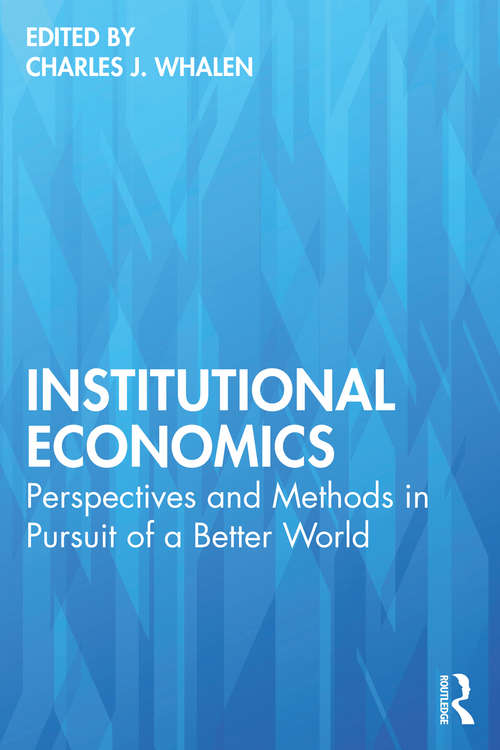 Book cover of Institutional Economics: Perspectives and Methods in Pursuit of a Better World