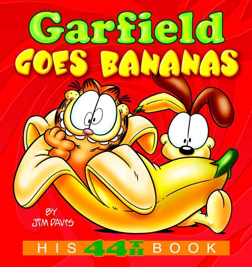 Book cover of Garfield Goes Bananas: His 44th Book (Garfield #44)