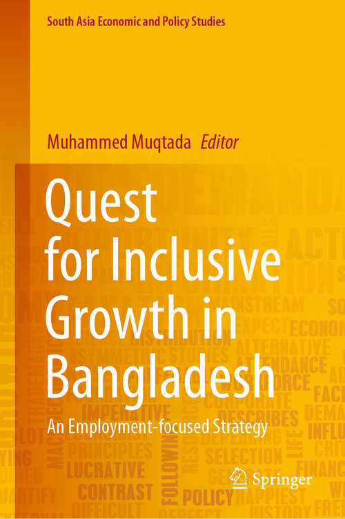 Book cover of Quest for Inclusive Growth in Bangladesh: An Employment-focused Strategy (1st ed. 2020) (South Asia Economic and Policy Studies)