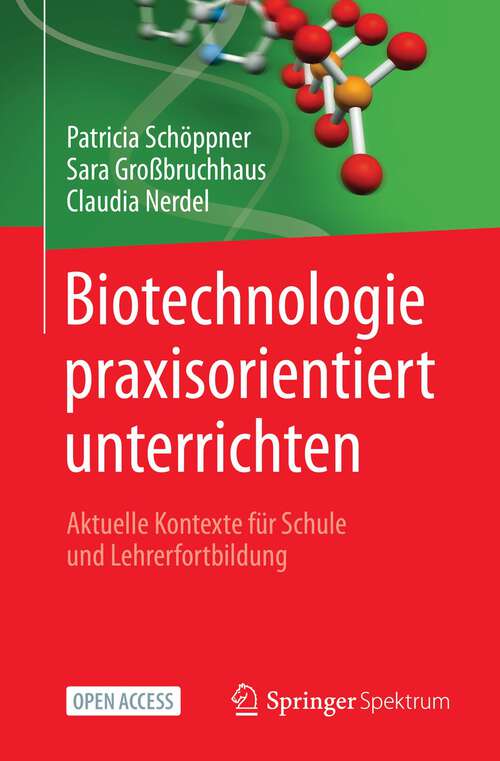 Book cover of Biotechnologie praxisorientiert unterrichten: Aktuelle Kontexte für Schule und Lehrerfortbildung (1. Aufl. 2023)