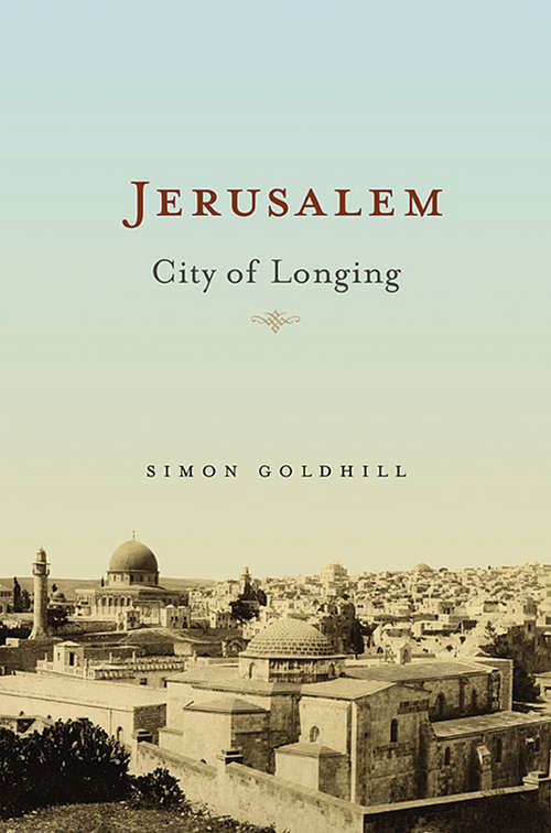 Book cover of Jerusalem: City of Longing (Wonders Of The World Ser. #21)