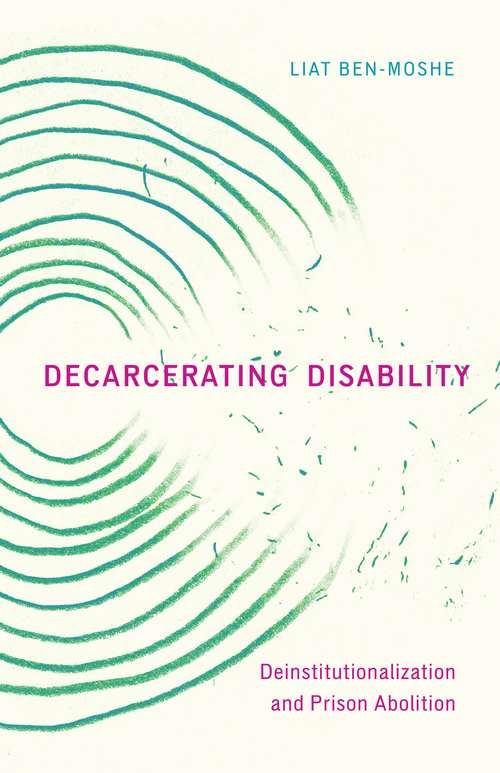 Book cover of Decarcerating Disability: Deinstitutionalization and Prison Abolition