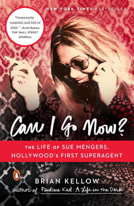 Book cover of Can I Go Now?: The Life of Sue Mengers, Hollywood's First Superagent