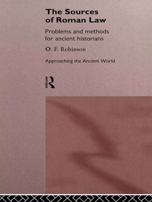 Book cover of The Sources of Roman Law: Problems and Methods for Ancient Historians (Approaching the Ancient World)