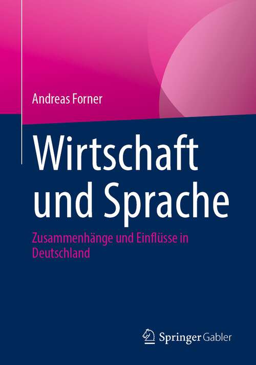 Book cover of Wirtschaft und Sprache: Zusammenhänge und Einflüsse in Deutschland (1. Aufl. 2022)
