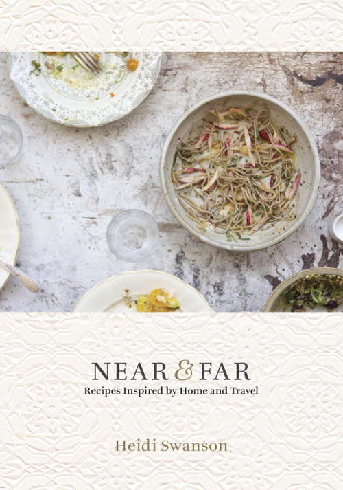 Book cover of Near & Far: Recipes Inspired by Home and Travel [A Cookbook]