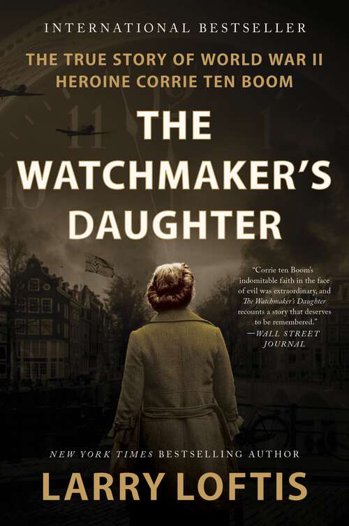Book cover of The Watchmaker's Daughter: The True Story of World War II Heroine Corrie ten Boom
