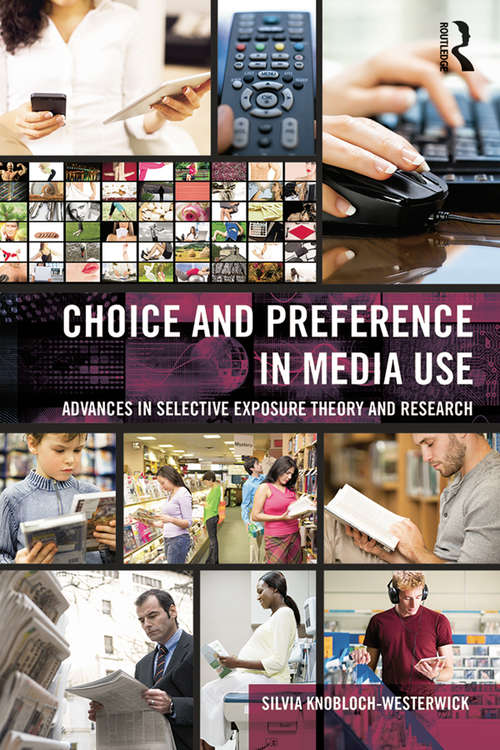 Book cover of Choice and Preference in Media Use: Advances in Selective Exposure Theory and Research (Routledge Communication Series)