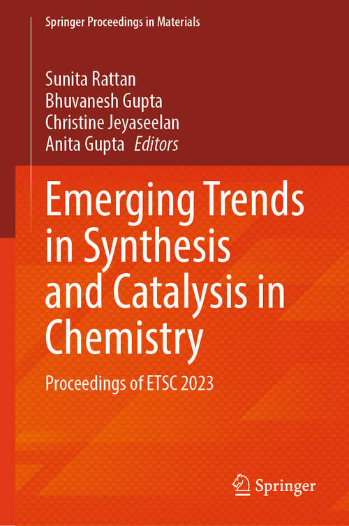 Book cover of Emerging Trends in Synthesis and Catalysis in Chemistry: Proceedings of ETSC 2023 (2024) (Springer Proceedings in Materials #51)