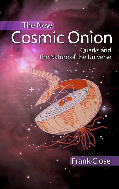 Book cover of The New Cosmic Onion: Quarks and the Nature of the Universe (Discovering Physics)