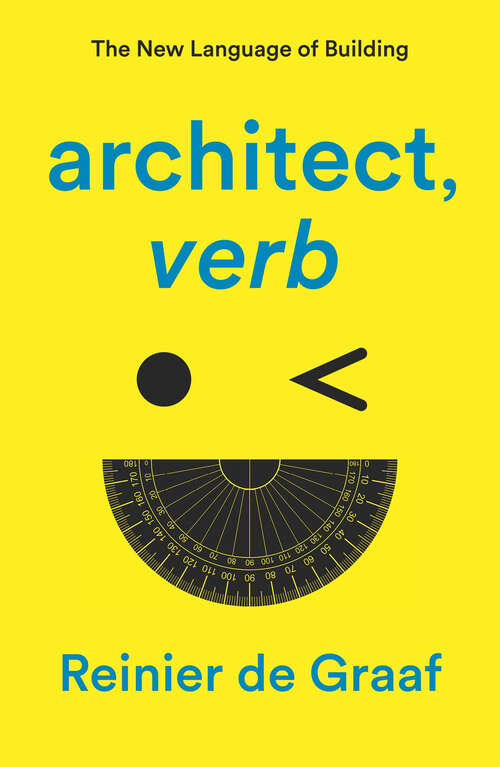 Book cover of architect, verb.: The New Language of Building