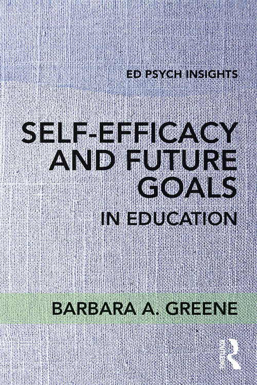 Book cover of Self-Efficacy and Future Goals in Education (Ed Psych Insights)