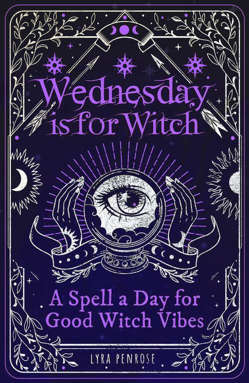 Book cover of Wednesday is for Witch: A Spell a Day for Good Witch Vibes