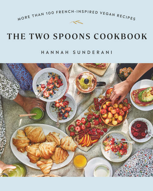 Book cover of The Two Spoons Cookbook: More Than 100 French-Inspired Vegan Recipes